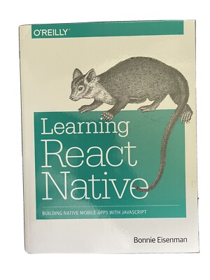 Learning React Native : Building Native Mobile Apps with JavaScript by Bonnie...