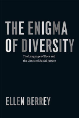 The Enigma of Diversity: The Language of Race and the Limits of Ra - VERY GOOD