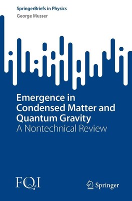George Musser | Emergence in Condensed Matter and Quantum Gravity | Taschenbuch