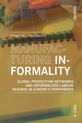 Francesco Bagnardi Manufacturing Informality (Taschenbuch)