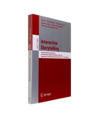 Interactive Storytelling: 4th International Conference on Interactive Digital St