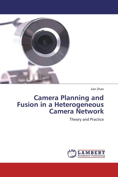 Jian Zhao | Camera Planning And Fusion In A Heterogeneous Camera Network | Buch-image