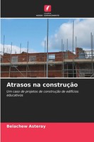 Atrasos Na ConstruçãO Um Caso De Projetos De ConstruçãO De EdifíCios Educativos