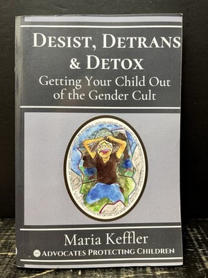 Desist Detrans & Detox Getting Your Child Out Gender Cult keffler 2021  VG O1
