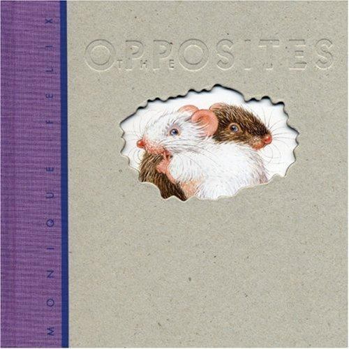 The Opposites (Creative Editions) Felix, Monique hardcover Used - Very Good