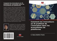 Comment Les Innovateurs En IA Profitent De L'innovation Dans Les éCosystèMes...