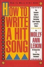 How to Write a Hit Song: The Complete Guide to Writing and Marketing Chart...