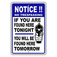 Notice No Trespassing If You Are Found Here Tonight You Will Aluminum Metal Sign
