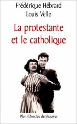 La protestante et le catholique | Velle Louis Hébrard Frédérique | Guter Zustand