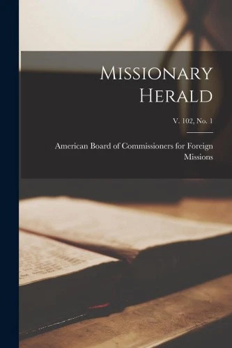 Missionary Herald; v. 102, no. 1 by American Board of Commissioners for F - Picture 2 of 3
