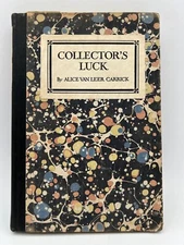 Collectors Luck Alice Van Leer Carrick 1919 Hardcover Vintage Antique