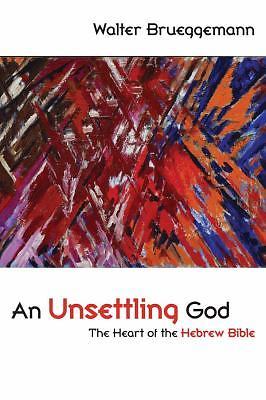 An Unsettling God: The Heart of the Hebrew Bible, Walter Brueggemann, Good Book