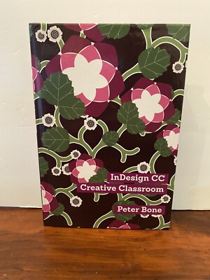 Indesign CC Creative Classroom by Peter Bone 9781908510983 Book Hardcover