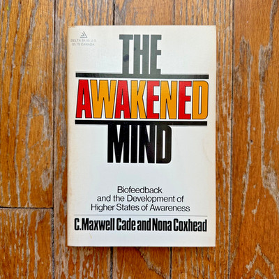 Cade & Coxhead THE AWAKENED MIND: Biofeedback Higher Awareness Meditation PB