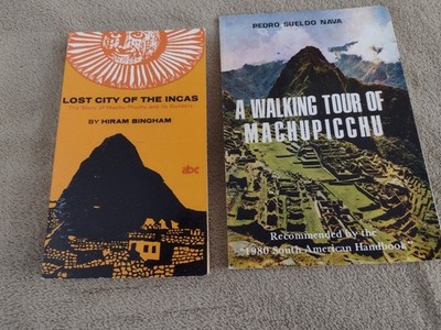 Lost City of the Incas by Hiram Bingham, plus A Walking Tour of Machu Picchu