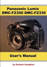 Panasonic Lumix DMC-FZ300 DMC-FZ330 User's Guide by Houghton