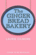 The Gingerbread Bakery by Laurie Gilmore