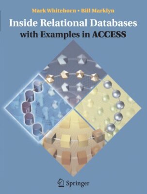 Inside Relational Databases with Examples in Access By Mark Whit