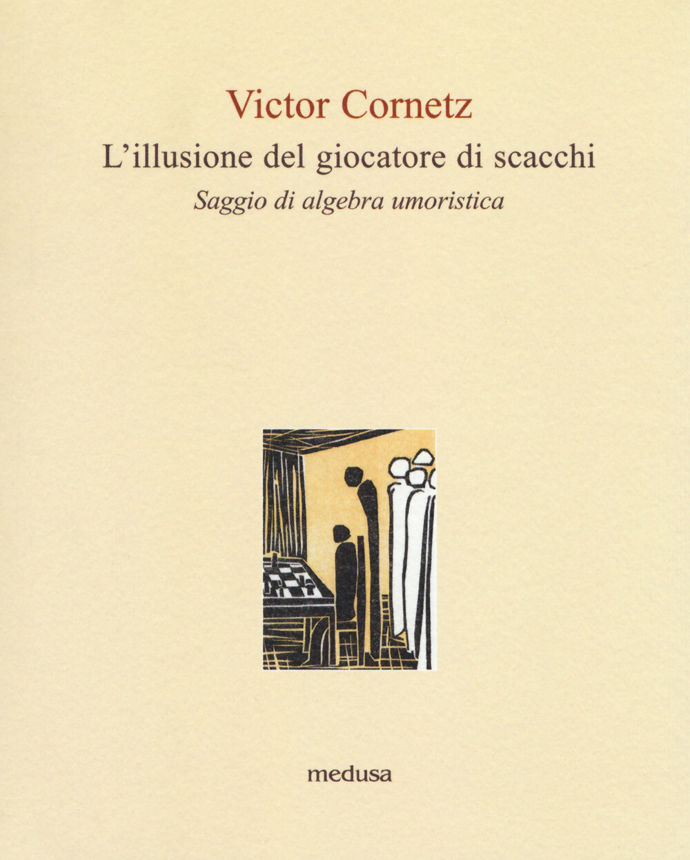 Libri Victor Cornetz - L' Illusione Del Giocatore Di Scacchi. Saggio Di Algebra