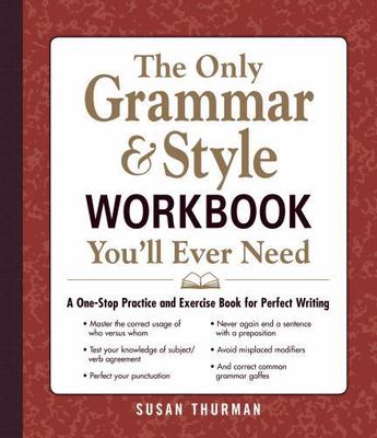 The Only Grammar & Style Workbook You'll E- paperback, Susan Thurman, 1440530068