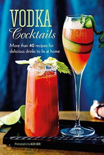 Vodka c*cktails: More than 40 recipes for delicious drinks to fi