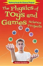 The Physics of Toys and Games Science Projects Library Binding Ro