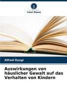 Auswirkungen Von HäUslicher Gewalt Auf Das Verhalten Von Kindern Alfred Oyugi