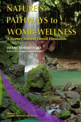 Nature's Pathways to Womb-Wellness:..., Sorhaindo, Iman