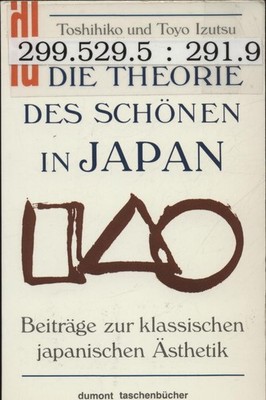 Die Theorie des Schönen in Japan Izutsu, Toshihiko, Toyo Izutsu  und Franziska E