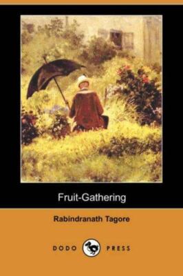 Fruit-Gathering (Dodo Press) by Tagore, Rabindranath