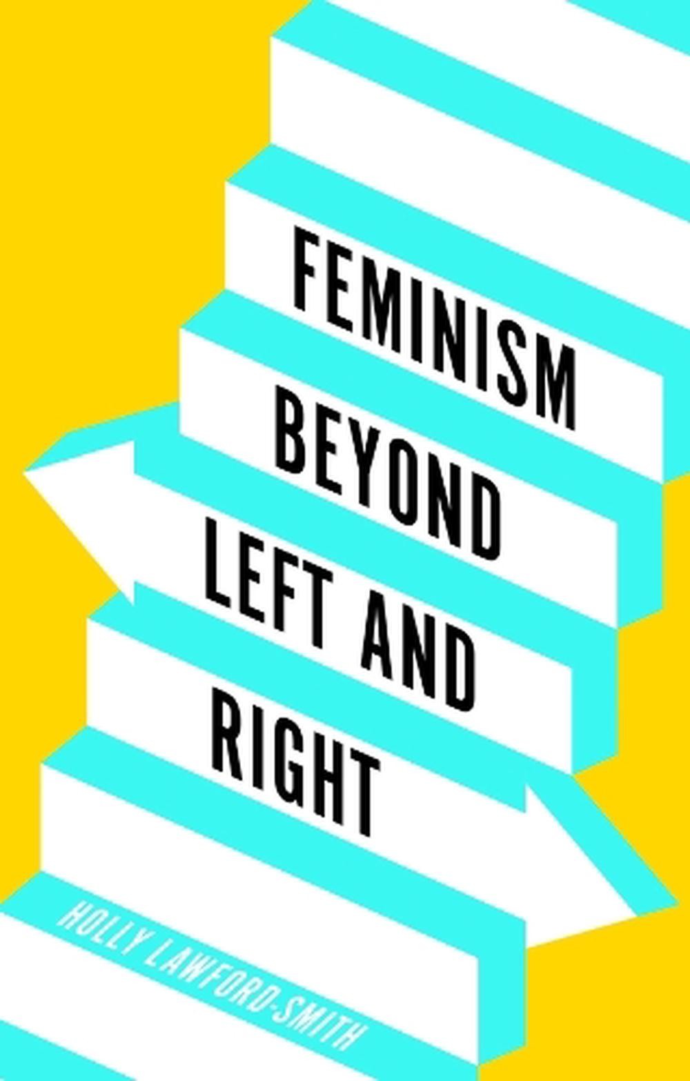 Feminism Beyond Left and Right by Holly Lawford-Smith Hardcover Book