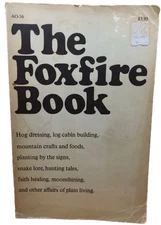 The Foxfire Book Hog Dressing Log Cabin Building Mountain 1972 PREPPER DIY BOOK