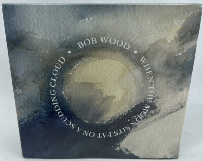 Bob Wood - When The Moon Sits Fat On A Scudding Cloud - New & Sealed CD