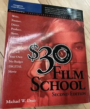 $30 Film School : How to Write, Direct, Produce, Shoot, Edit, Distribute,...