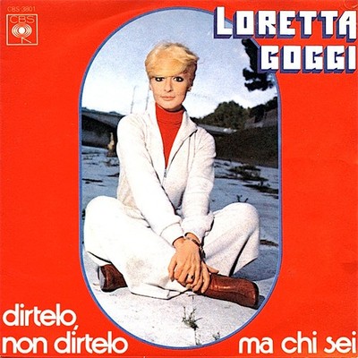 Loretta Goggi - Sag es dir nicht, sag es dir nicht / Aber wer du bist - 7''