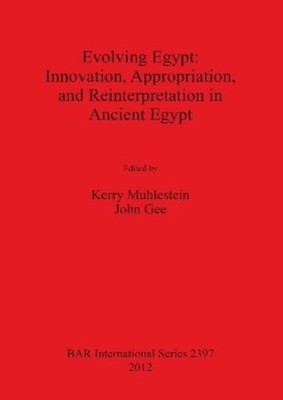 John Gee Evolving Egypt: Innovation Appropriation and Reinterpreta (Taschenbuch)