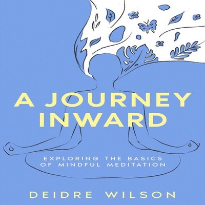 A Journey Inward Exploring the Basics of Mindful Meditation Deidr