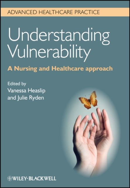 Understanding Vulnerability A Nursing and Healthcare Approach (Paperback Book)