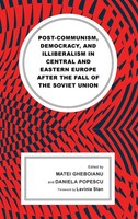 Post-Communism, Democracy, And Illiberalism In Central And Eastern Europe...