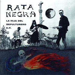 New Music Rata Negra ''La Hija Del Sepulturero'' 7''