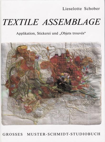 Textile Assemblage. Applikation, Stickerei Und 'objets Trouves'