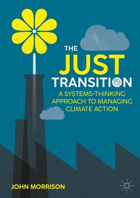 The Just Transition | A Systems-Thinking Approach To Managing Climate Action