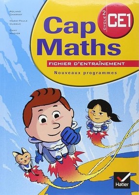 Cap Maths Zyklus 2 CE1: Neue Programme. Ausgabe März 2009