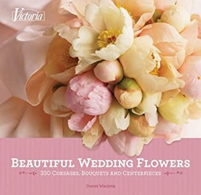 Beautiful Wedding Flowers : More than 300 Corsages, Bouquets, and