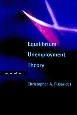 EQUILIBRIUM UNEMPLOYMENT THEORY - 2ND EDITION BY Christopher A. Pissarides