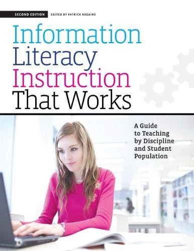 Information Literacy Instruction that Works – A Guide to Teaching by Discipline…
