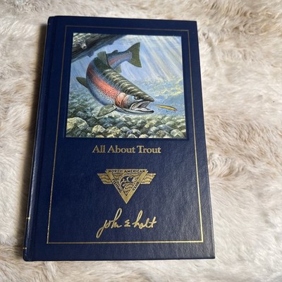 All About Trout John E Holt 1991 First Edition North American Fishing Club HC