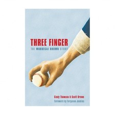 Three Finger: The Mordecai Brown Story