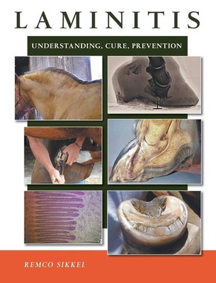 Laminitis: understanding, cure, prevention By Sikkel, Remco Remc