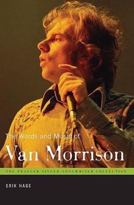 The Praeger Singer-Songwriter Collection: Words and Music of Van Morrison by...